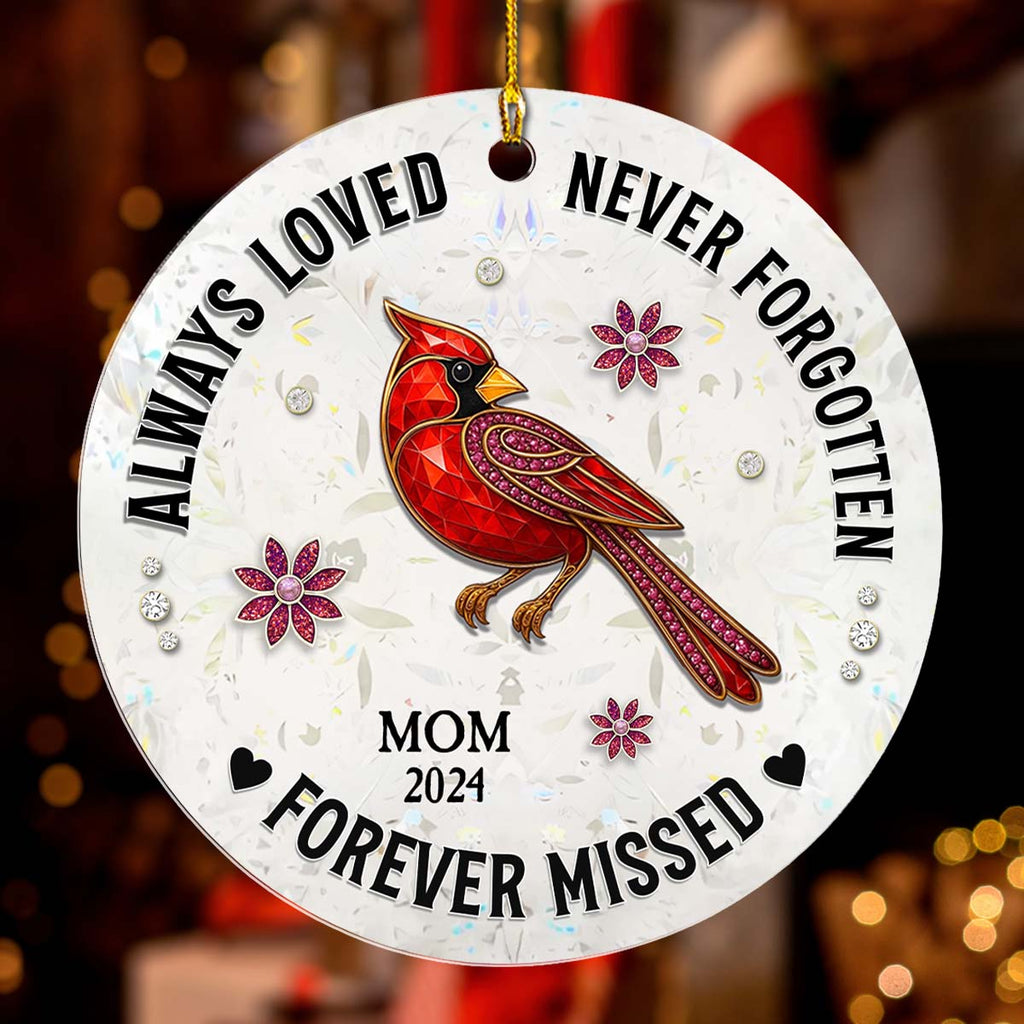Always Loved, Never Forgotten & Forever Missed - Personalized Custom Acrylic Ornament