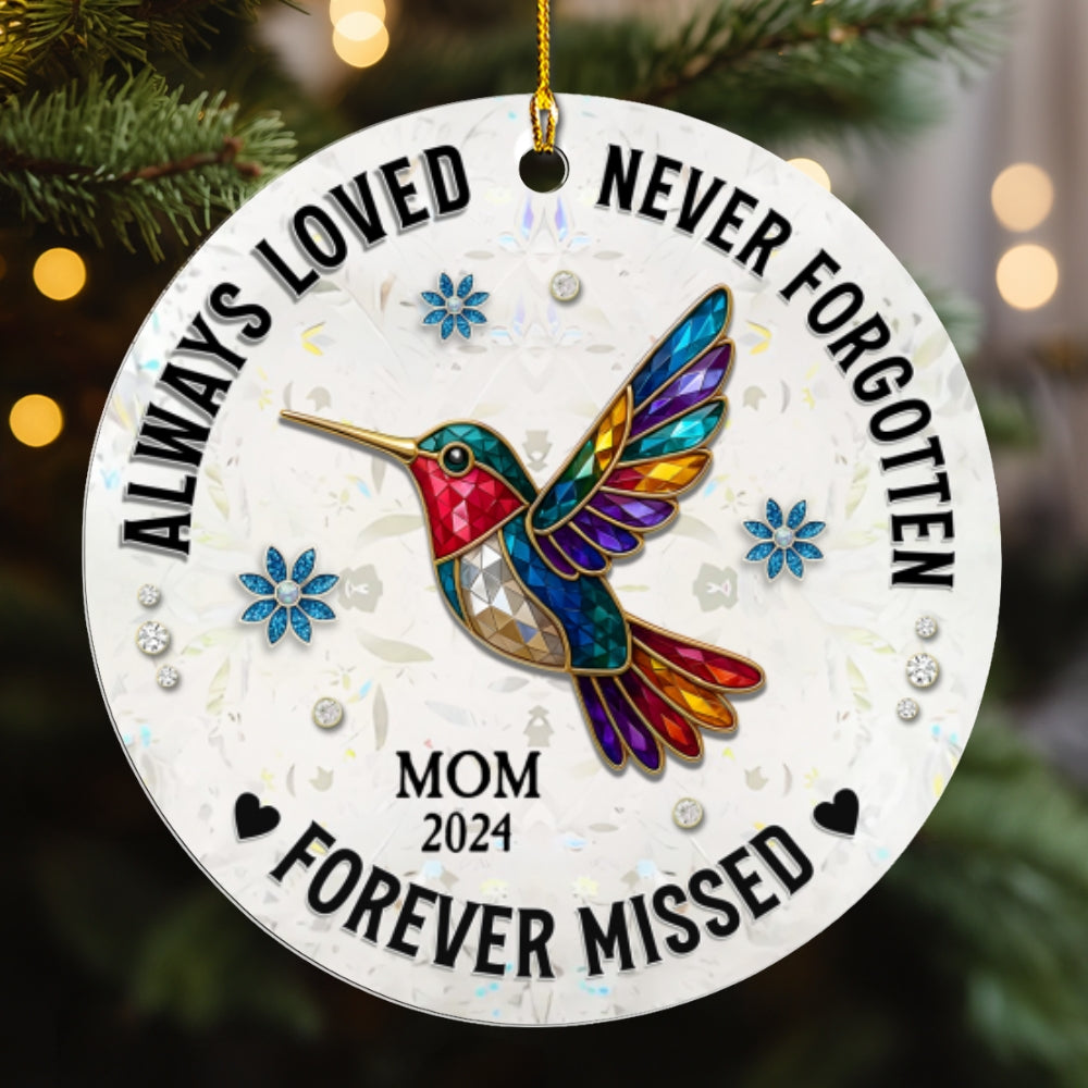 Always Loved, Never Forgotten & Forever Missed - Personalized Custom Acrylic Ornament