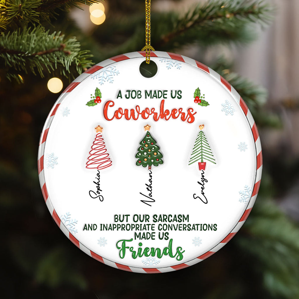 A Job Made Us Coworkers - Personalized Custom 3D Inflated Effect Ceramic Ornament