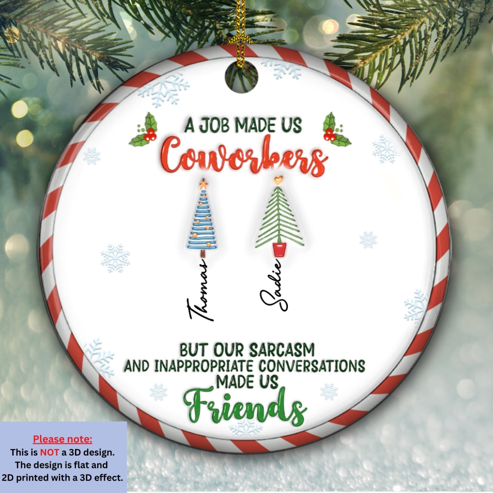 A Job Made Us Coworkers - Personalized Custom 3D Inflated Effect Ceramic Ornament